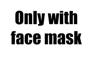 ''Only with face mask'' Lettering