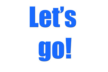 ''Let's go'' Lettering