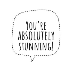 ''You're absolutely stunning'' Lettering
