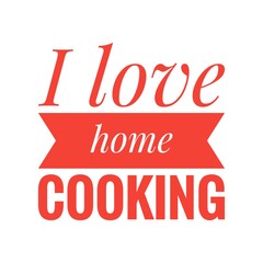''I love home cooking'' Lettering
