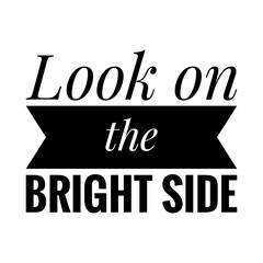 ''Look on the bright side'' Lettering