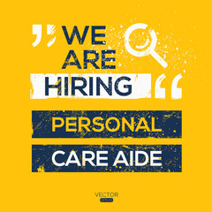 creative text Design (we are hiring Personal Care Aide),written in English language, vector illustration.