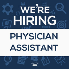 Obraz premium creative text Design (we are hiring Physician Assistant),written in English language, vector illustration.