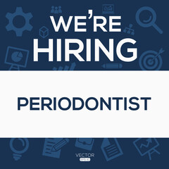 Obraz premium creative text Design (we are hiring Periodontist),written in English language, vector illustration.