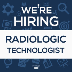 creative text Design (we are hiring Radiologic Technologist),written in English language, vector illustration.