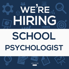 creative text Design (we are hiring School psychologist),written in English language, vector illustration.