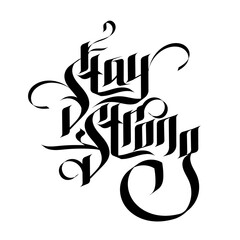 Stay strong. Vector lettering in gothic style