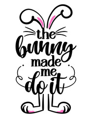 The bunny made me do it - hand drawn modern calligraphy design vector illustration. Perfect for advertising, poster, announcement or greeting card. Beautiful Letters. 