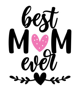 Best mom ever - Happy Mothers Day lettering. Handmade calligraphy vector illustration. Mother's day card with crown.  Good for t shirt, mug, scrap booking, posters, textiles, gifts.