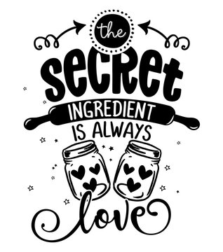 The secret ingredient is always love - lovely Calligraphy phrase for Kitchen towels. Hand drawn lettering for Lovely greetings cards, invitations. Good for t-shirt, mug, scrap booking, gift, 