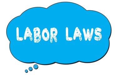 LABOR  LAWS text written on a blue thought bubble.