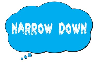 NARROW  DOWN text written on a blue thought bubble.