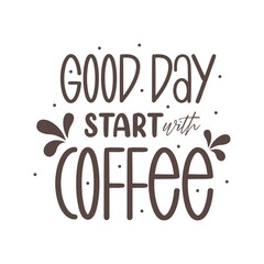 Good day start coffee quotes. Simple coffee quotes can use for wall decoration, t shirt, and more