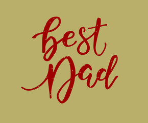 Best Dad hand lettering. Fathers day greeting card template. Vector illustration EPS10