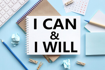 I can and will. Business, motivational and i can and will concept. text on white notepad paper on...