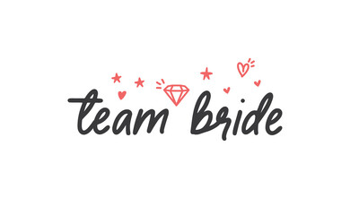 Fototapeta na wymiar Team bride calligraphy text. Hand drawn lettering element for prints, cards, posters, products packaging, branding.