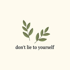 don't lie to yourself concept quote card, leaves