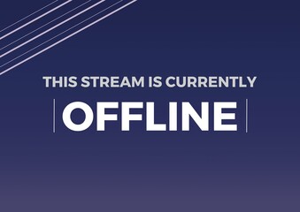 Digitally generated image of this stream is currently offline text against blue background