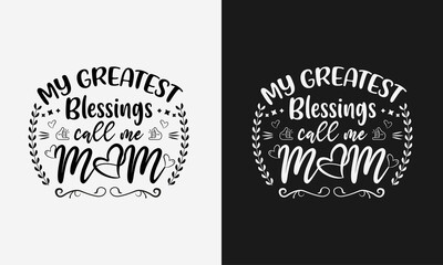 Obraz premium My greatest blessing is call me mama, Mothers day calligraphy, mom quote lettering illustration vector