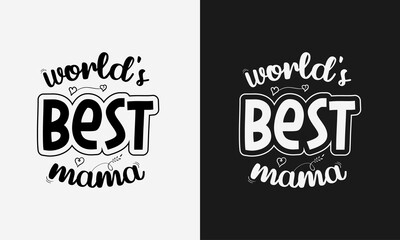 Worlds best mama lettering, mothers day quote with typography for t-shirt, card, mug, poster and much more