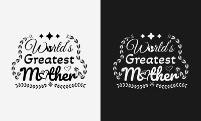 Worlds greatest mother, Mothers day calligraphy, mom quote lettering illustration vector