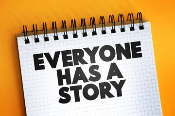 Everyone Has A Story text on notepad, concept background