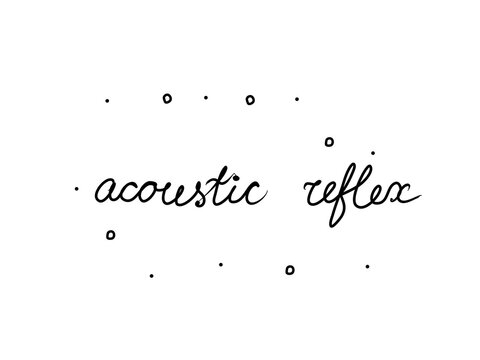 Acoustic reflex phrase handwritten. Lettering calligraphy text. Isolated word black modern