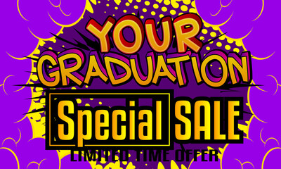 Obraz premium Your Graduation Special Sale Comic book style advertisement text. School, educational related sale poster. Words, quote on colorful background. Banner, template. Cartoon vector illustration.