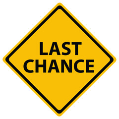 Last chance road sign isolated