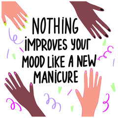 Obraz premium Nothing improves your mood likea new manicure.Handwritten lettering about nails. Inspiration fashion quote for nail studio, manicure master, beauty salon, print, decorative card. Vector illustration. 