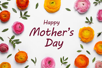 Happy Mother's Day. Beautiful ranunculus flowers on white background, flat lay