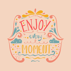 Hand-drawn lettering phrase: Enjoy every moment. Colorful doodle  vector illustration at pastel background. Inspirational quote.