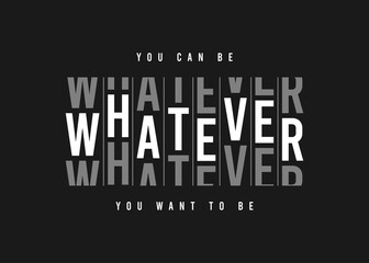 Whatever - slogan graphic for t shirt design. Tee shirt typography print. Vector illustration. © Roman
