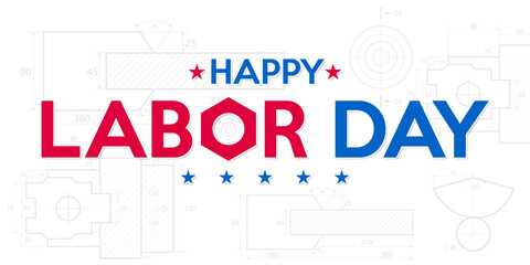 Happy Labor Day. USA Labor Day banner with construction drawing blueprint background.