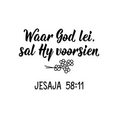 Afrikaans text: Where God leads, He will provide. Isaiah. Lettering. Banner. calligraphy vector illustration.