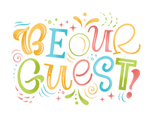 Be our guest vector illustration. Hand drawn textured lettering for invitation and greeting card, template, event prints and posters. Festive design with graphic elements