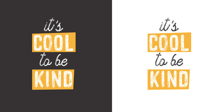 It's Cool to Be Kind. Positive handwritten with brush typography. Inspirational quote and motivational phrase for your designs: t-shirt, poster, card, etc.