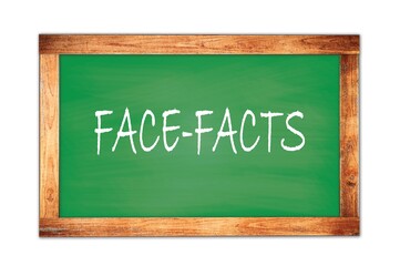 FACE-FACTS text written on green school board.