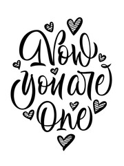 Now you are one - hand lettering with hand drawn hearts. Wedding theme. Vector.