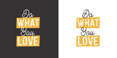 Do what you love. Positive handwritten with brush typography. Inspirational quote and motivational phrase for your designs: t-shirt, poster, card, etc.
