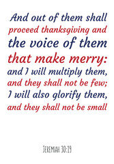 And out of them shall proceed thanksgiving and the voice of them that make merry. Bible verse quote
