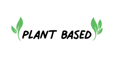 Plant based hand made text, hand drawn lettering style with leaves. Vegan and vegetarian food design concept. Veggie nutrition.