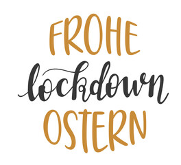 Happy Lockdown Easter in german language hand lettering vector positive quote for quarantin and covid-19 winter season. Good for cards, banners, posters, cup, pillow and clothes design. 