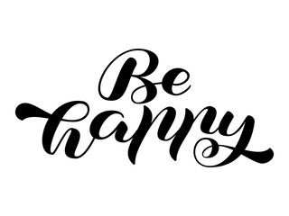 Be happy brush lettering. Vector illustration for banner or poster