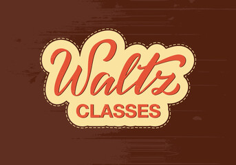 Vector illustration of waltz classes lettering for banner, poster, business card, dancing club advertisement, signage design. Handwritten text on a wooden background
