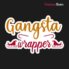 Christmas sticker design. Xmas calligraphy label with quote - Gangsta wrapper. Illustration for greeting card, t-shirt print, mug design. Stock