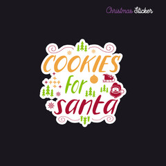 Christmas sticker design. Xmas calligraphy label with quote - Cookies for santa. Illustration for greeting card, t-shirt print, mug design. Stock emblem.