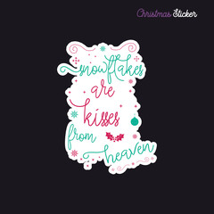 Christmas sticker design. Xmas calligraphy label with quote - Snowflakes are kisses from heaven. Illustration for greeting card, t-shirt print, mug design. Stock