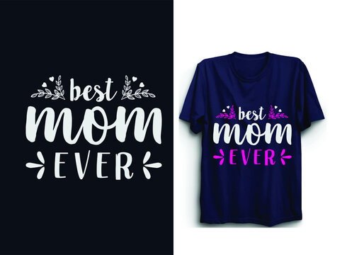Best mom ever | Mother's day t-shirt design | Mother's day typographic vector