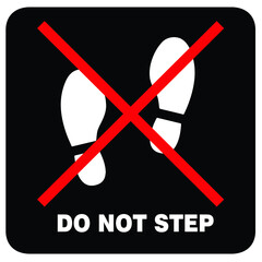 Do not step, do not walk or stand here sign. prohibition sign. Vector Illustration